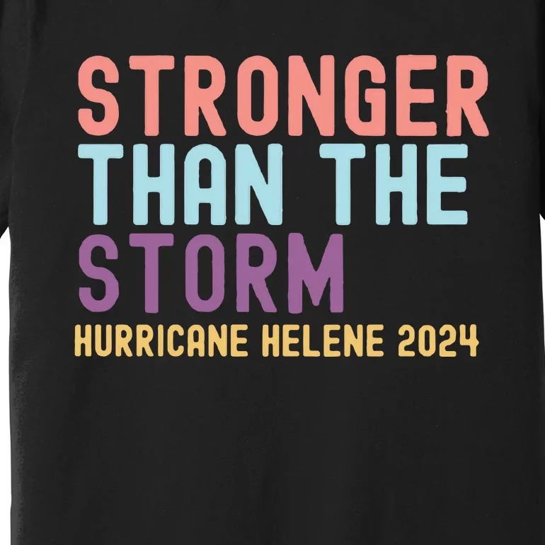 Hurricane Helene Stronger Than The Storm Premium T-Shirt