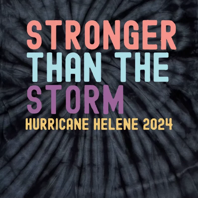 Hurricane Helene Stronger Than The Storm Tie-Dye T-Shirt