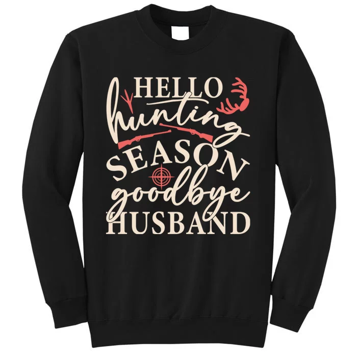 Hello Hunting Season Goodbye Husband Tall Sweatshirt