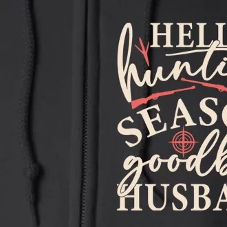 Hello Hunting Season Goodbye Husband Full Zip Hoodie