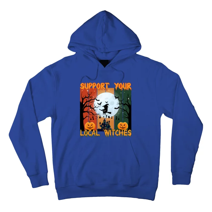 Happy Halloween Support Your Local Witches Gift Hoodie