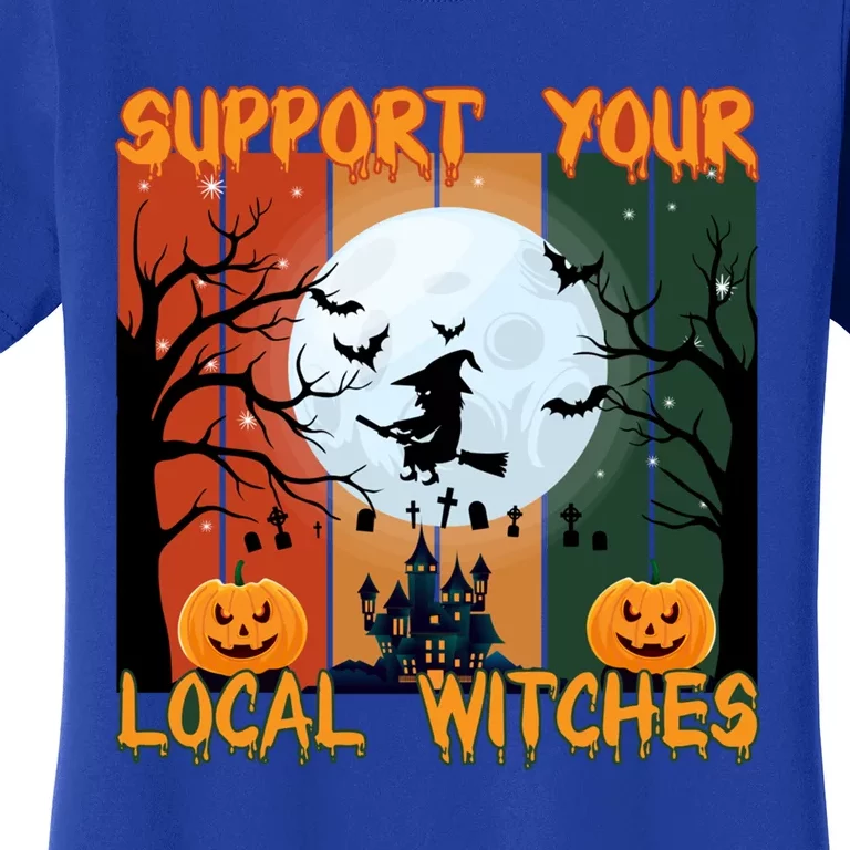 Happy Halloween Support Your Local Witches Gift Women's T-Shirt