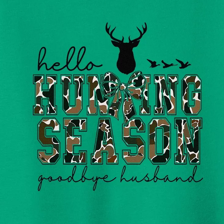 Hello Hunting Season Goodbye Husband Toddler T-Shirt