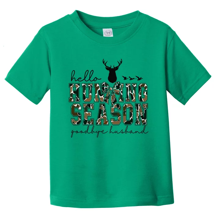 Hello Hunting Season Goodbye Husband Toddler T-Shirt