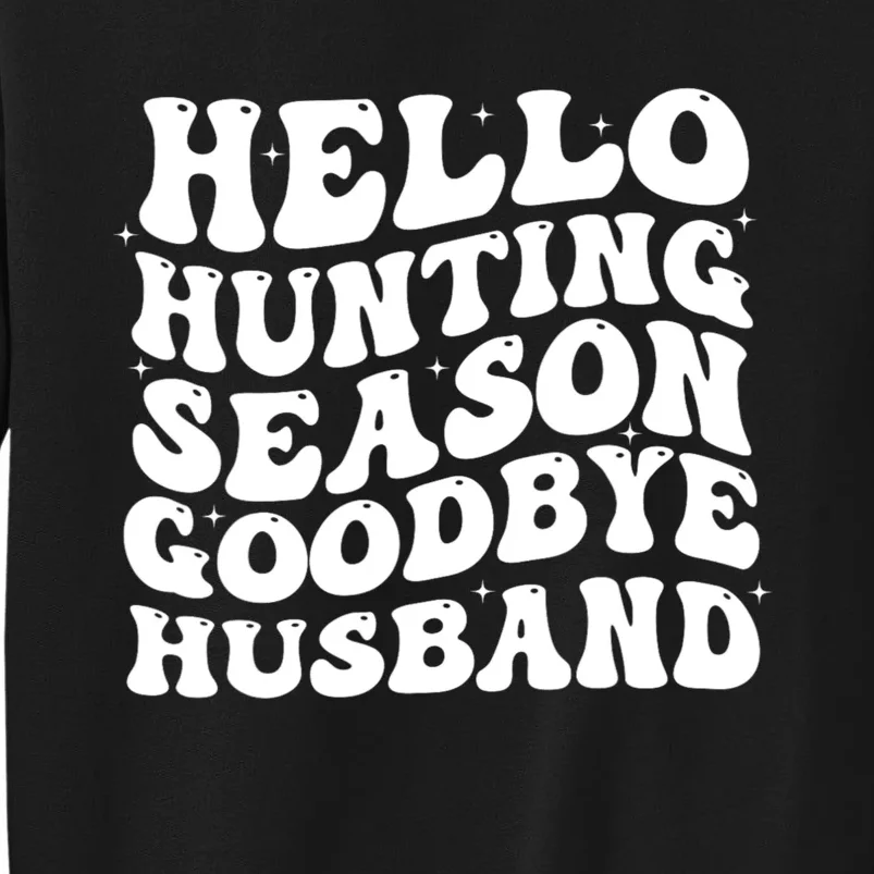 Hello Hunting Season Goodbye Husband Sweatshirt