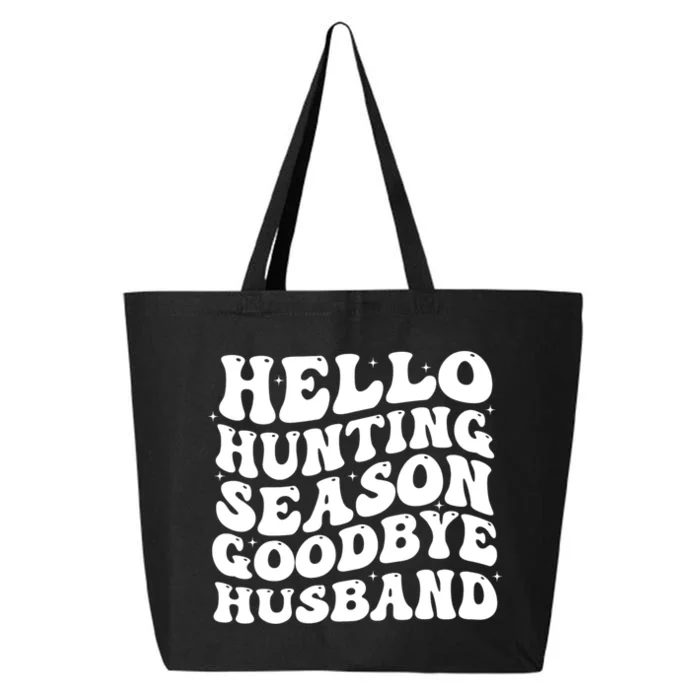 Hello Hunting Season Goodbye Husband 25L Jumbo Tote