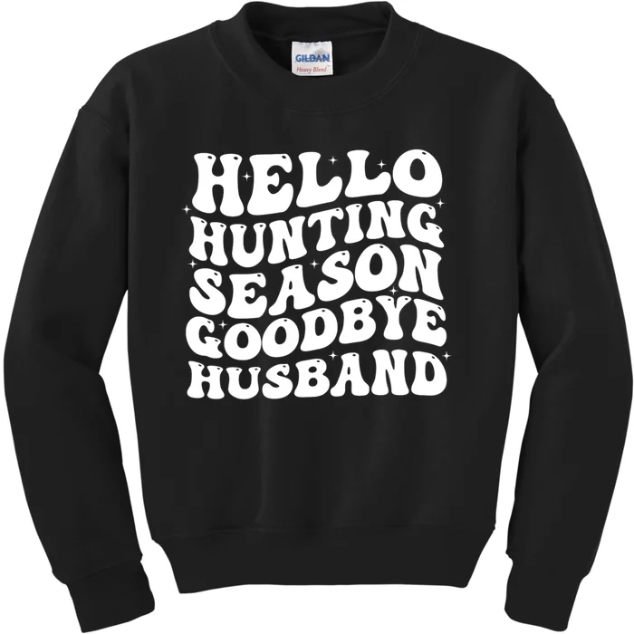 Hello Hunting Season Goodbye Husband Kids Sweatshirt