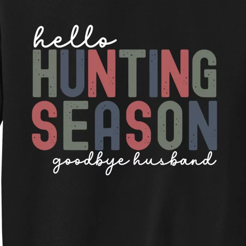 Hello Hunting Season Goodbye Husband Sweatshirt