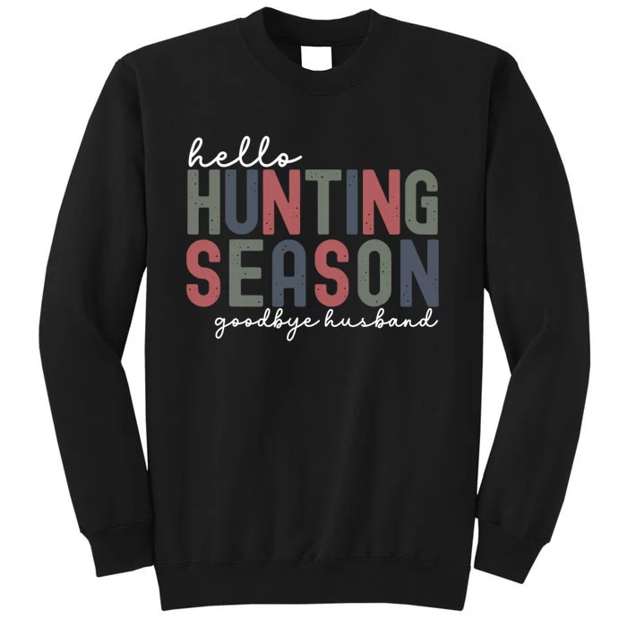 Hello Hunting Season Goodbye Husband Sweatshirt