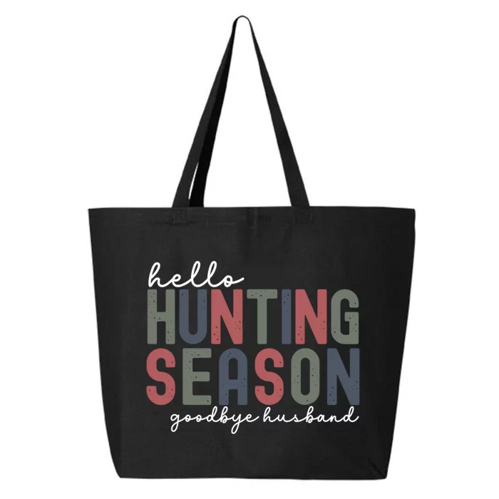 Hello Hunting Season Goodbye Husband 25L Jumbo Tote