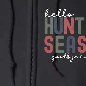 Hello Hunting Season Goodbye Husband Full Zip Hoodie