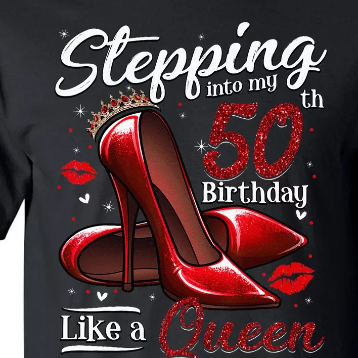 High Heels Stepping Into My 50th Birthday 50 And Fabulous Tall T-Shirt