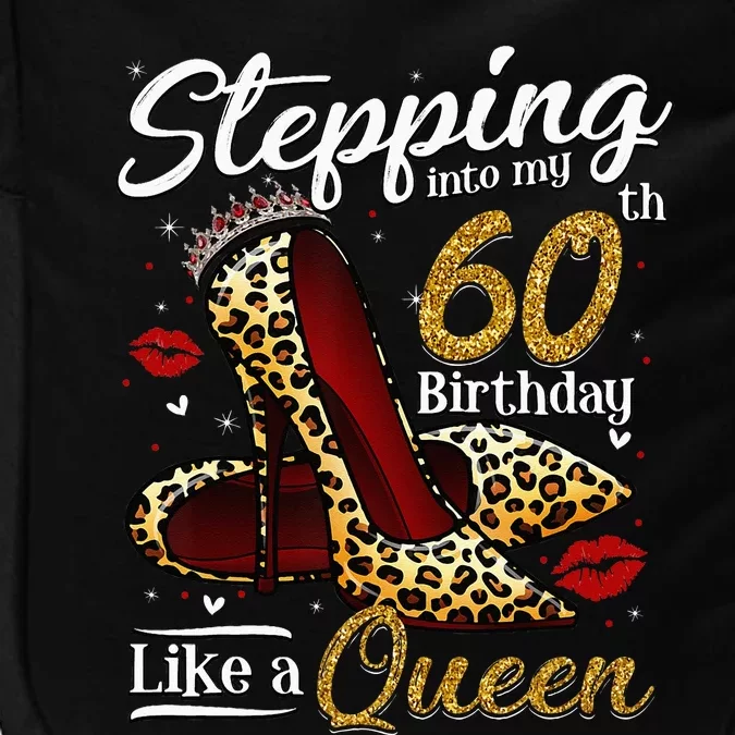 High Heels Stepping Into My 60th Birthday 60 And Fabulous Impact Tech Backpack