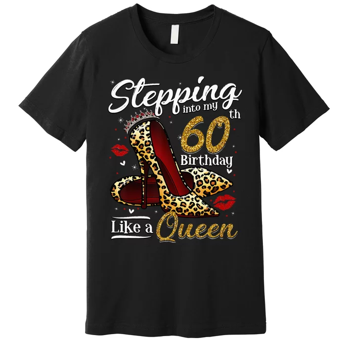 High Heels Stepping Into My 60th Birthday 60 And Fabulous Premium T-Shirt