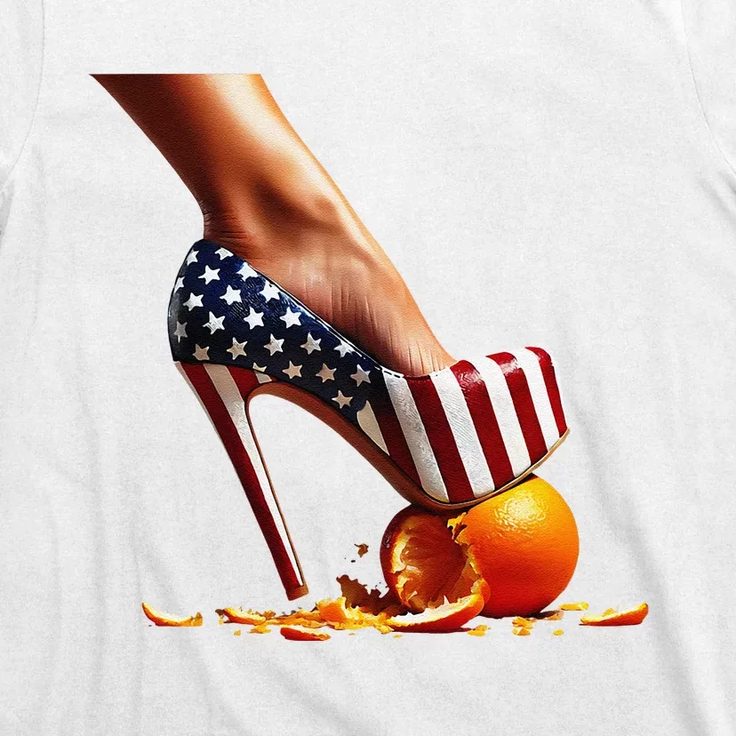 High Heels Squash Oranges; Kamala Harris Election T-Shirt