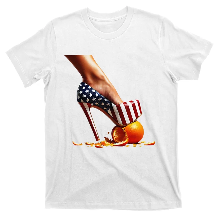 High Heels Squash Oranges; Kamala Harris Election T-Shirt