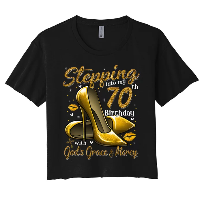 High Heels Stepping Into My 70th Birthday 70 And Fabulous Women's Crop Top Tee