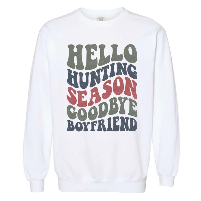 Hello Hunting Season Goodbye Boyfriend Garment-Dyed Sweatshirt