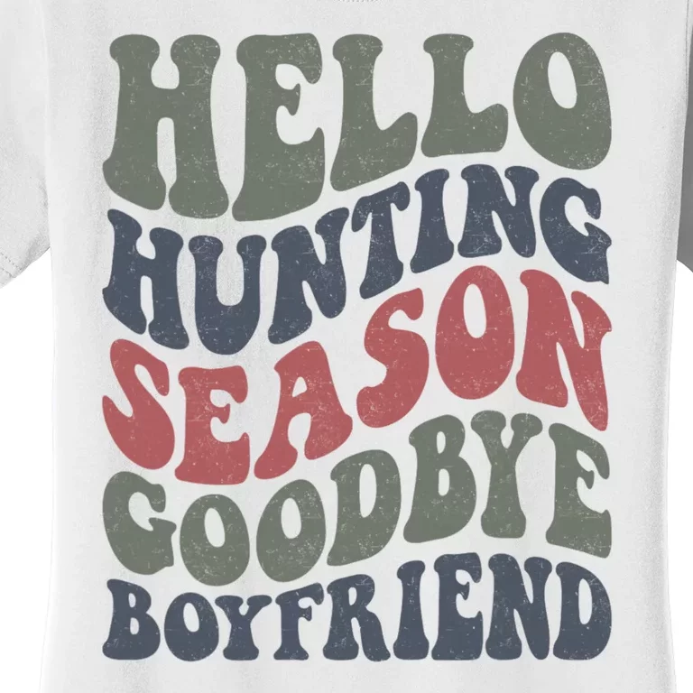 Hello Hunting Season Goodbye Boyfriend Women's T-Shirt