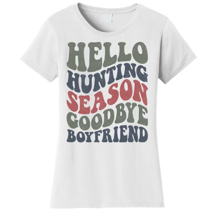 Hello Hunting Season Goodbye Boyfriend Women's T-Shirt