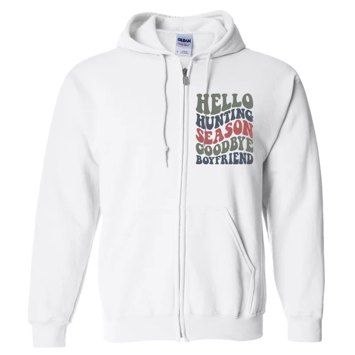 Hello Hunting Season Goodbye Boyfriend Full Zip Hoodie