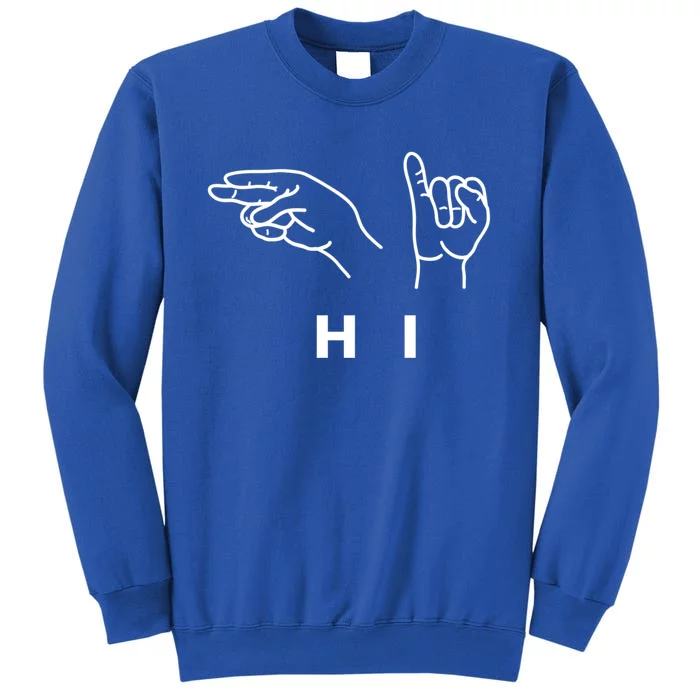 Hi Hello Sign Language Hands Valentines Day Asl Fun Idea Gift Tall Sweatshirt