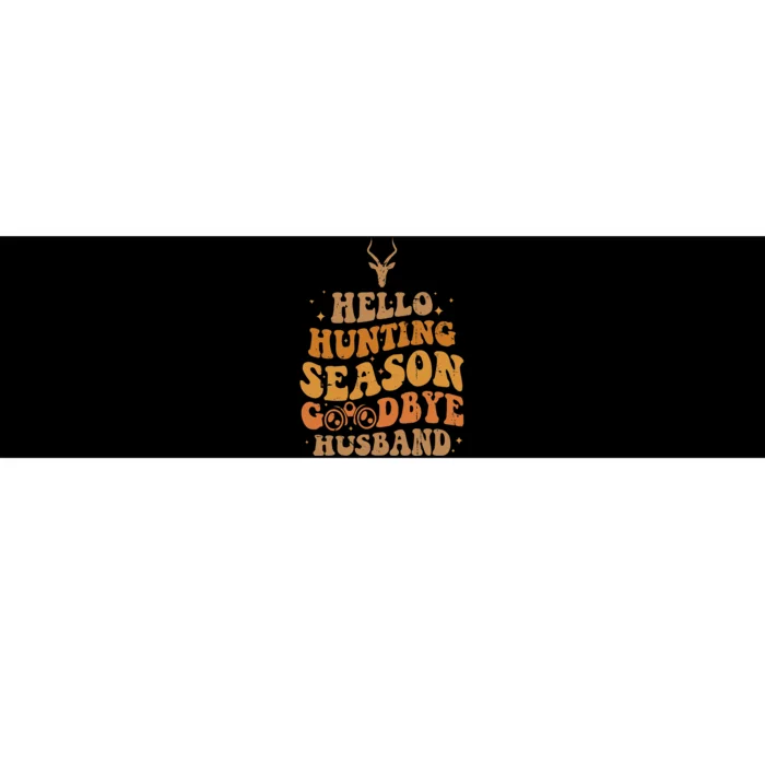 Hello Hunting Season Goodbye Husband Bumper Sticker