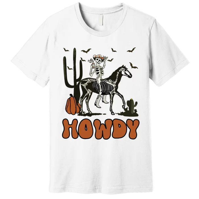 Halloween Howdy Skeleton With Horse And Cowboy Hat Premium T-Shirt