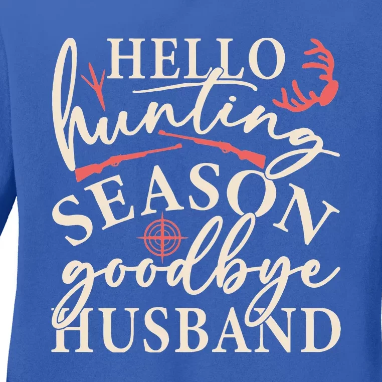 Hello Hunting Season Goodbye Husband Ladies Long Sleeve Shirt