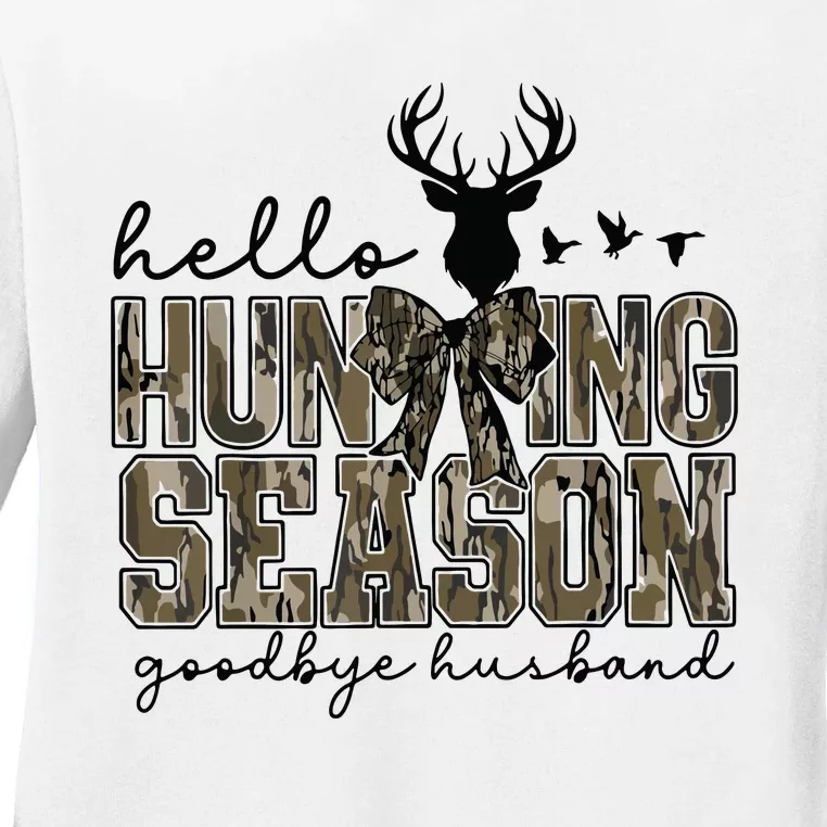 Hello Hunting Season Goodbye Husband Deer Girl Women Ladies Long Sleeve Shirt