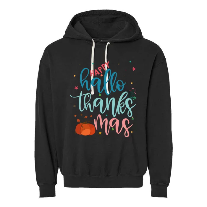 Happy Hallothanksmas Thanksgiving Halloween Xmas Funny Gift Garment-Dyed Fleece Hoodie