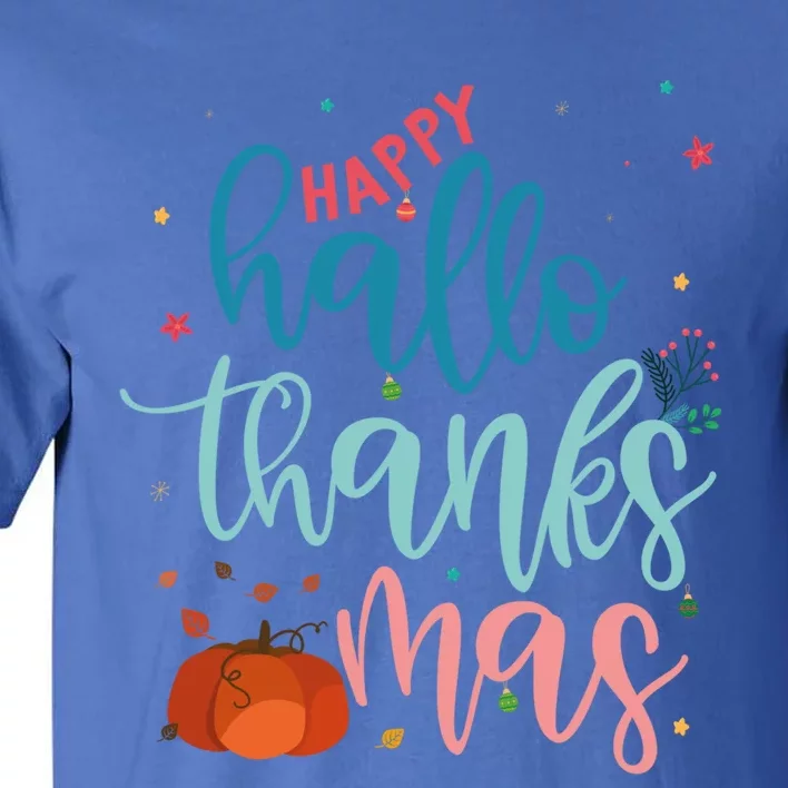 Happy Hallothanksmas Thanksgiving Halloween Xmas Funny Gift Tall T-Shirt