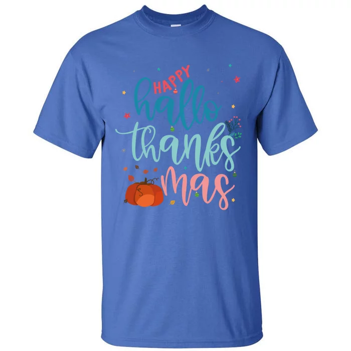 Happy Hallothanksmas Thanksgiving Halloween Xmas Funny Gift Tall T-Shirt