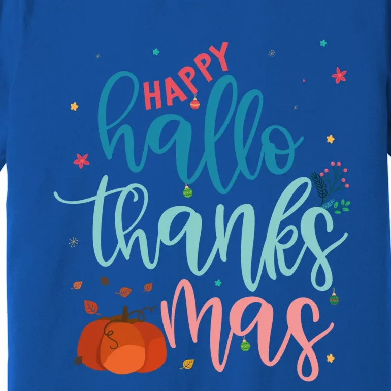 Happy Hallothanksmas Thanksgiving Halloween Xmas Funny Gift Premium T-Shirt