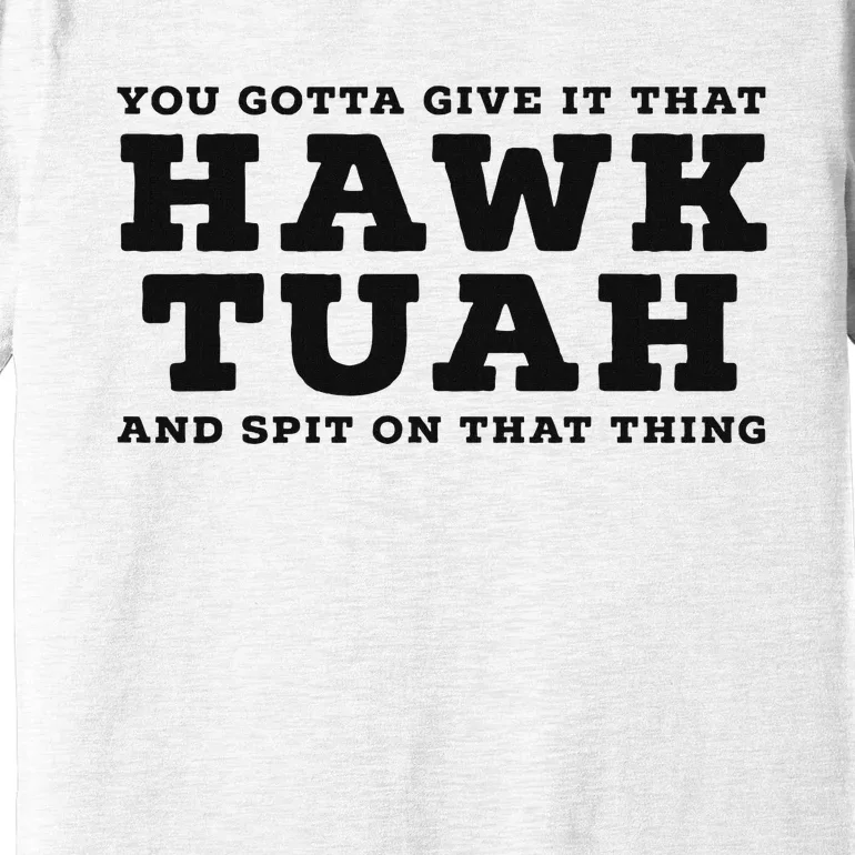 Hilarious Hawk Tuah Girl Meme Design Premium T-Shirt