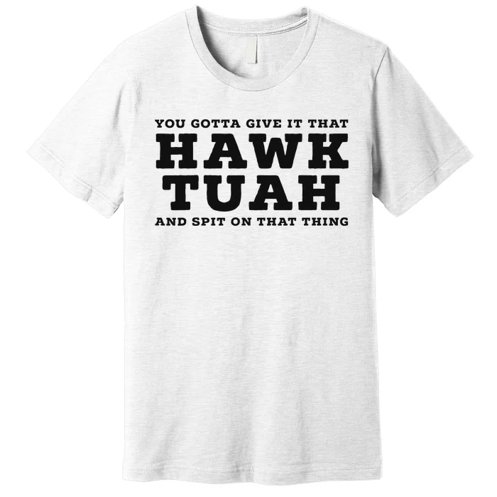 Hilarious Hawk Tuah Girl Meme Design Premium T-Shirt