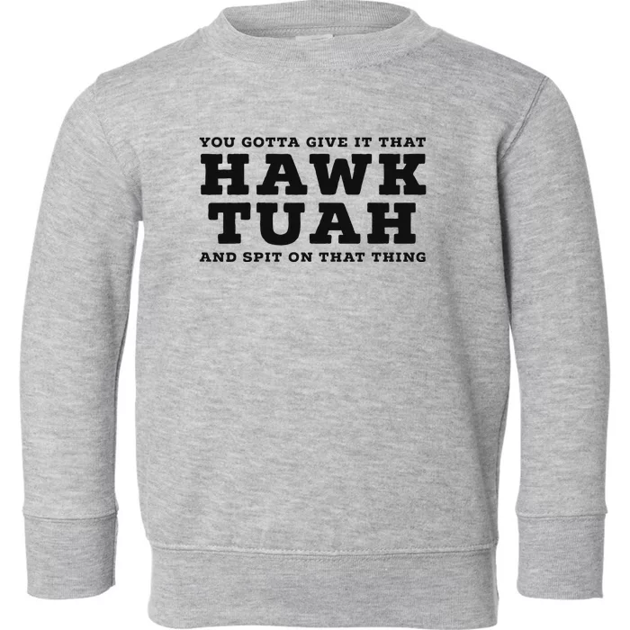 Hilarious Hawk Tuah Girl Meme Design Toddler Sweatshirt