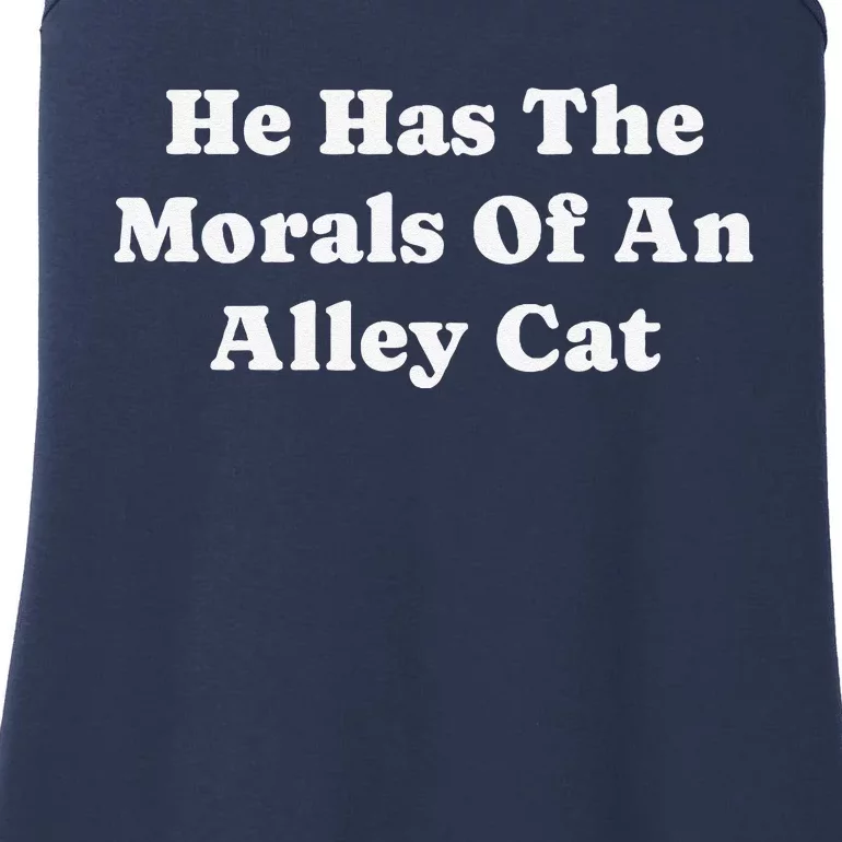 He Has The Morals Of An Alley Cat Ladies Essential Tank