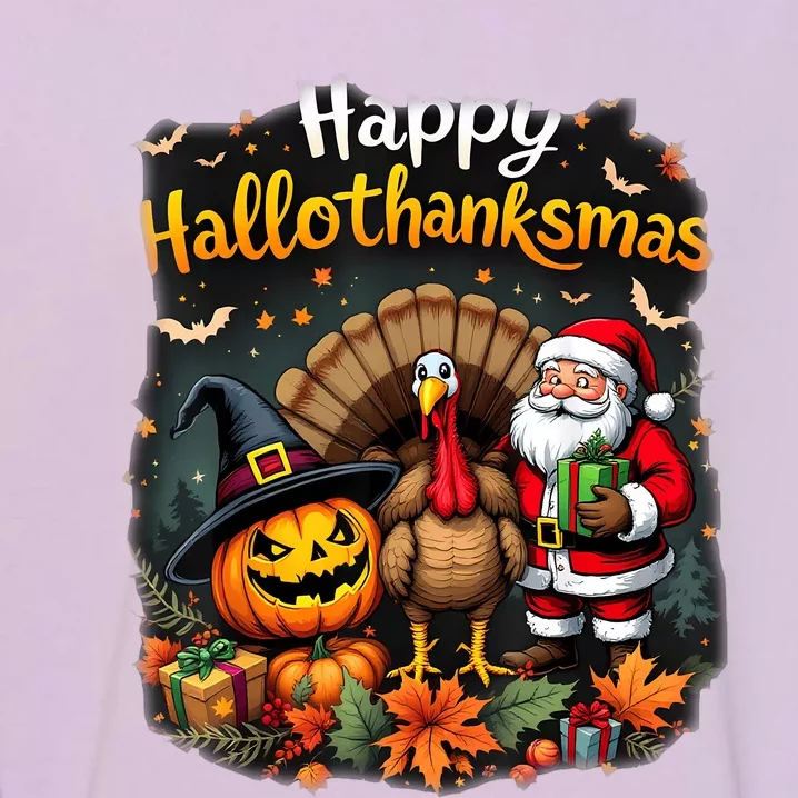 Happy Hallothanksmas Thanksgiving Halloween Merry Christmas Garment-Dyed Sweatshirt