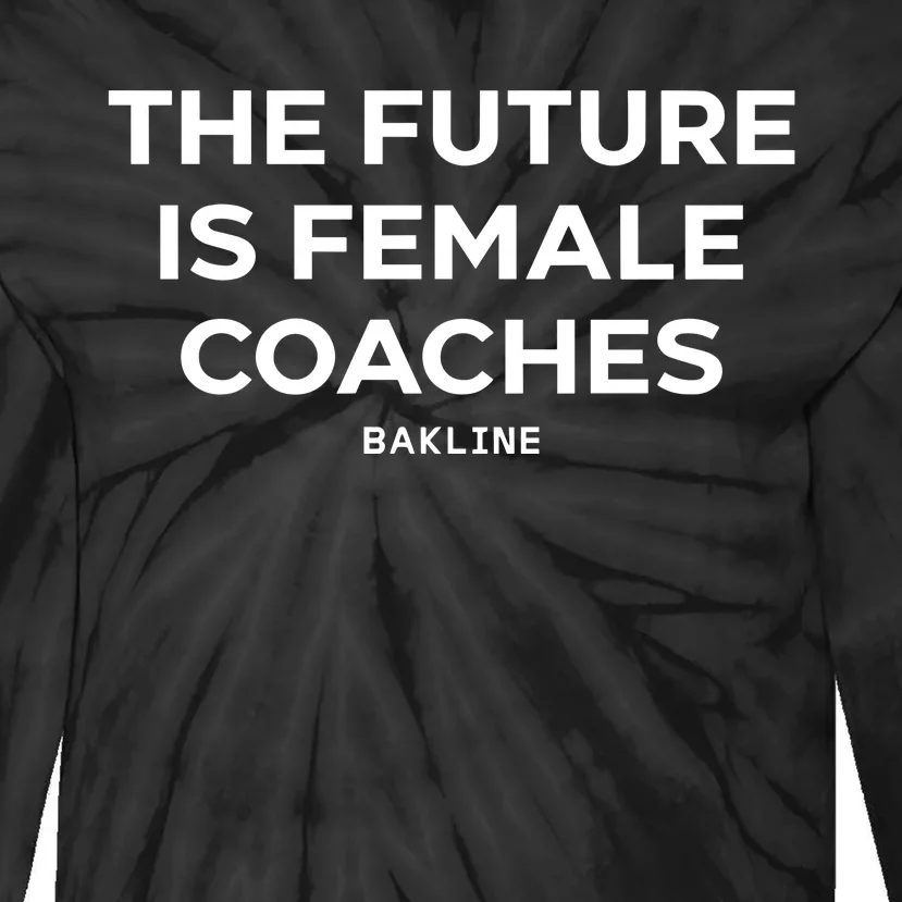 Hannah Hoefs The Future Is Female Coaches Bakline Tie-Dye Long Sleeve Shirt