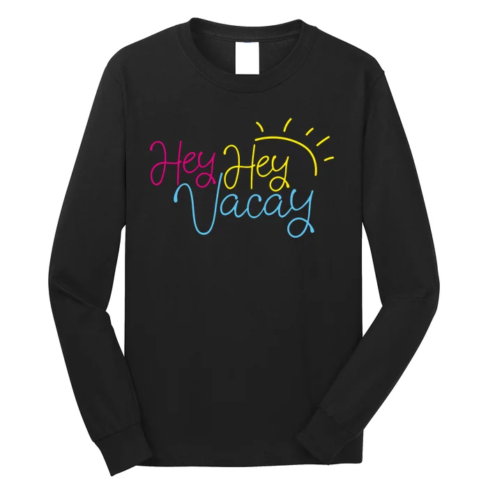 Hey Hey Vacay Summer Sun Long Sleeve Shirt