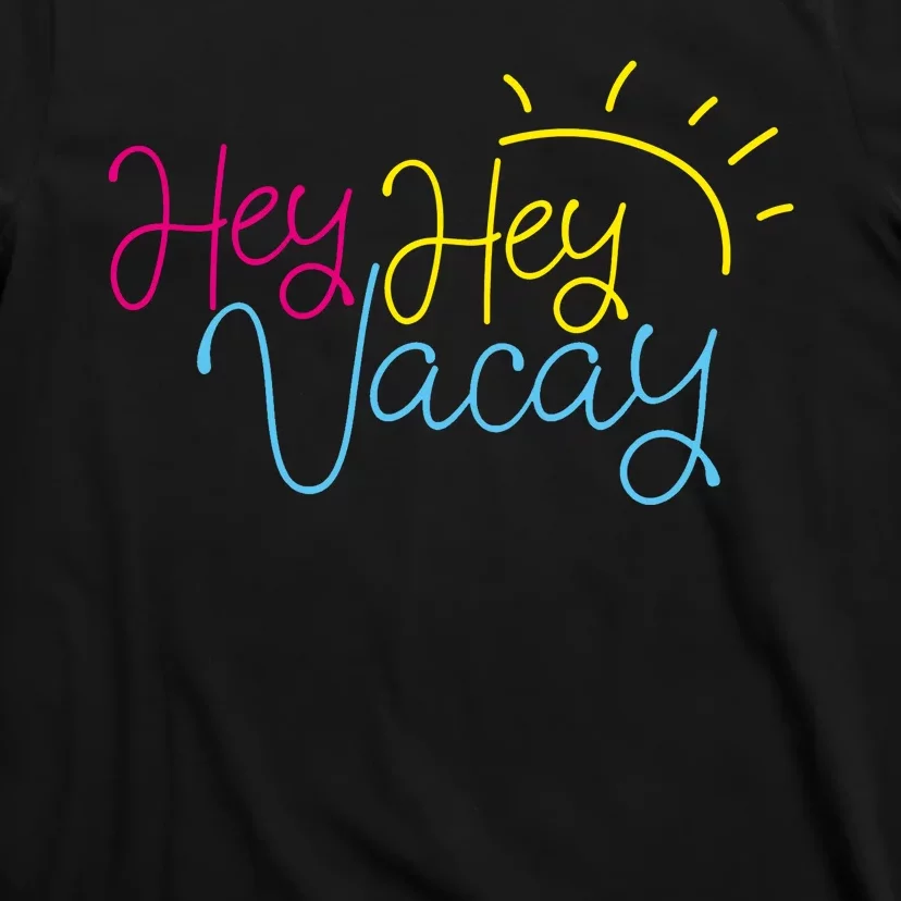 Hey Hey Vacay Summer Sun T-Shirt