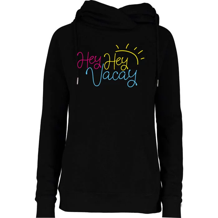 Hey Hey Vacay Summer Sun Womens Funnel Neck Pullover Hood