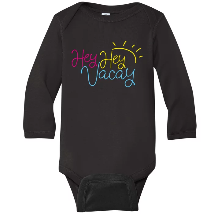 Hey Hey Vacay Summer Sun Baby Long Sleeve Bodysuit