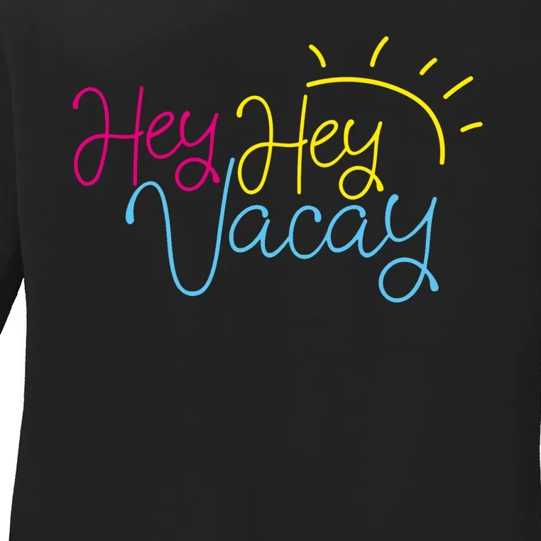 Hey Hey Vacay Summer Sun Ladies Long Sleeve Shirt