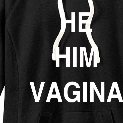 He Him Vagina Women's Fleece Hoodie