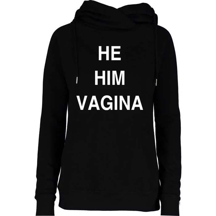 He Him Vagina Womens Funnel Neck Pullover Hood