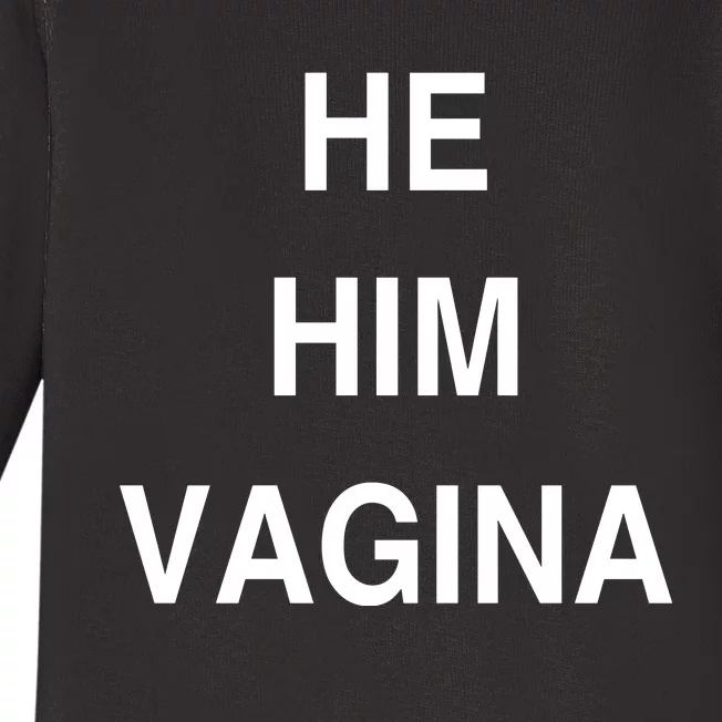 He Him Vagina Baby Long Sleeve Bodysuit