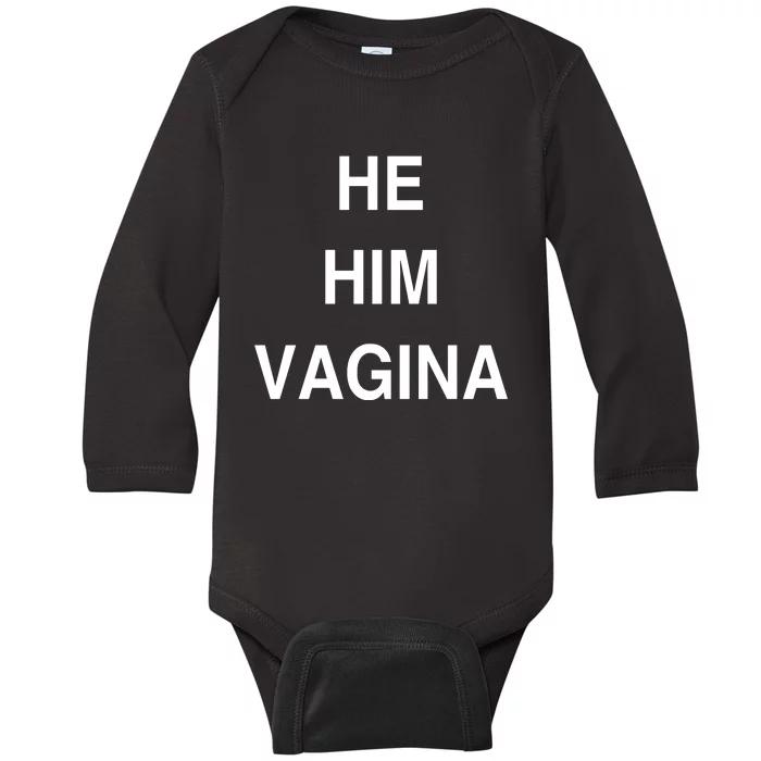 He Him Vagina Baby Long Sleeve Bodysuit