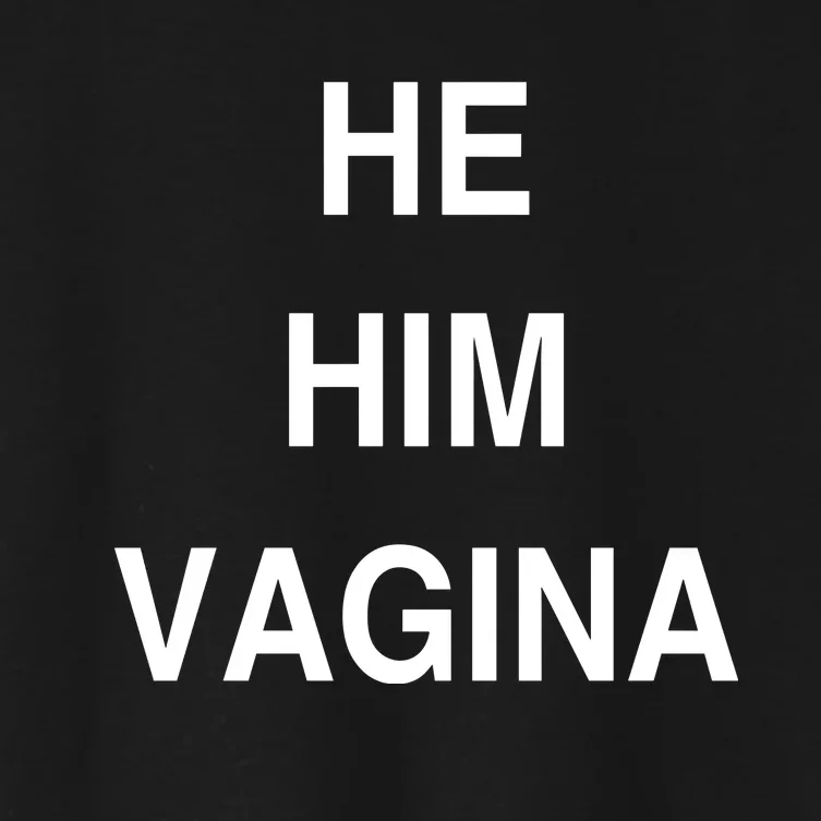 He Him Vagina Women's Crop Top Tee